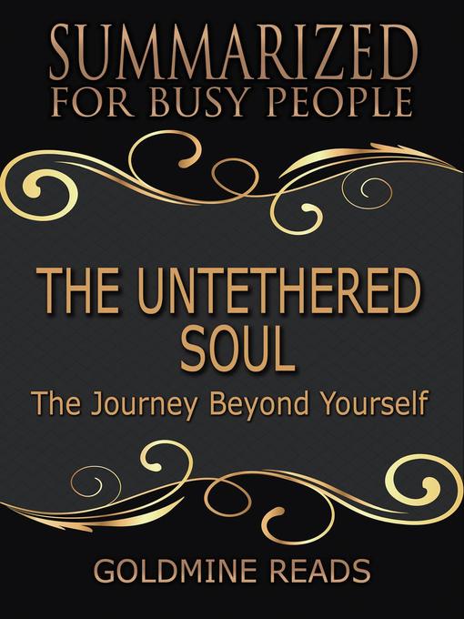 Title details for The Untethered Soul--Summarized for Busy People by Goldmine Reads - Wait list